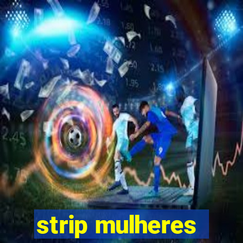 strip mulheres